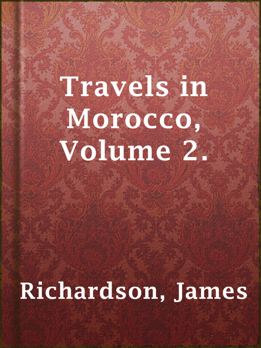 Title details for Travels in Morocco, Volume 2. by James Richardson - Available